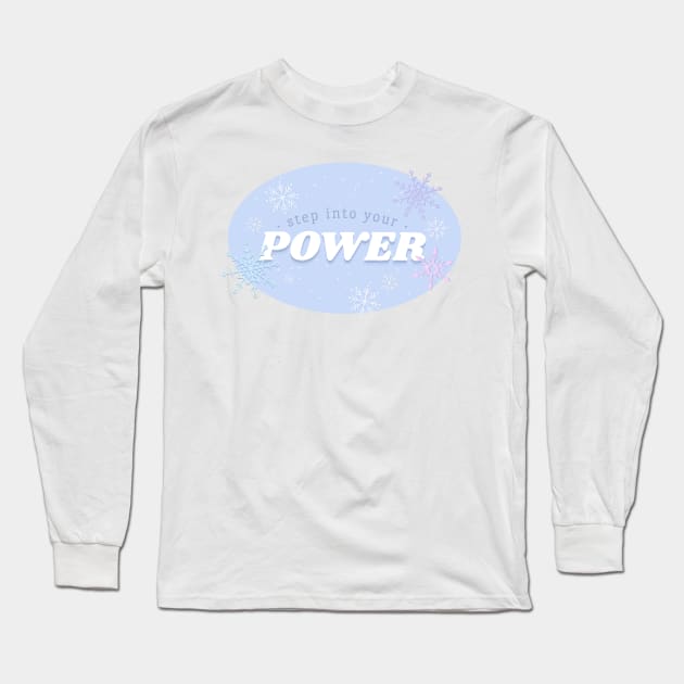 Step Into Your Power Long Sleeve T-Shirt by ehmacarena-art